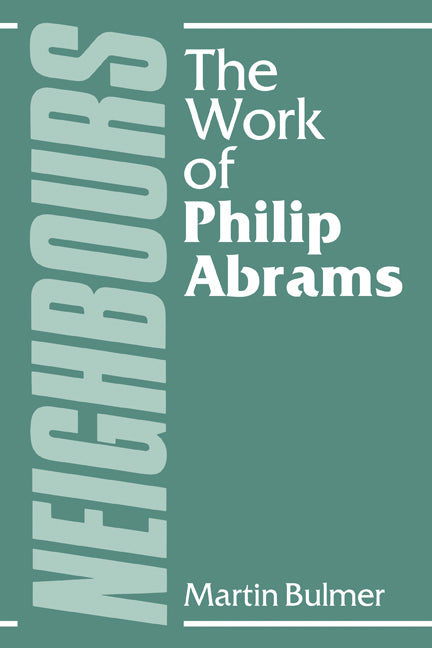 Neighbours; The Work of Philip Abrams (Paperback) 9780521312967