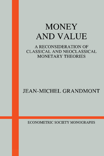 Money and Value; A Reconsideration of Classical and Neoclassical Monetary Economics (Paperback) 9780521313643