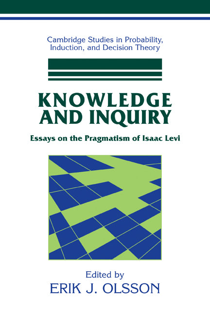 Knowledge and Inquiry; Essays on the Pragmatism of Isaac Levi (Paperback) 9780521314473