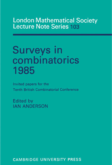 Surveys in Combinatorics 1985; Invited Papers for the Tenth British Combinatorial Conference (Paperback) 9780521315241