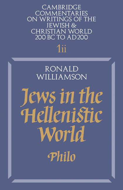 Jews in the Hellenistic World: Volume 1, Part 2; Philo (Paperback) 9780521315487