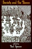 Society and the Dance; The Social Anthropology of Process and Performance (Paperback) 9780521315500