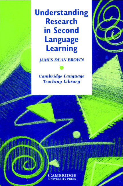 Understanding Research in Second Language Learning; A Teacher's Guide to Statistics and Research Design (Paperback) 9780521315517