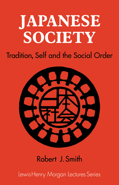Japanese Society; Tradition, Self, and the Social Order (Paperback) 9780521315524