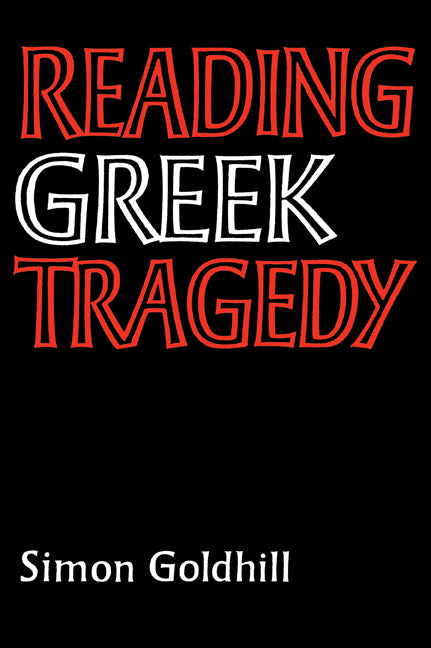 Reading Greek Tragedy (Paperback) 9780521315791