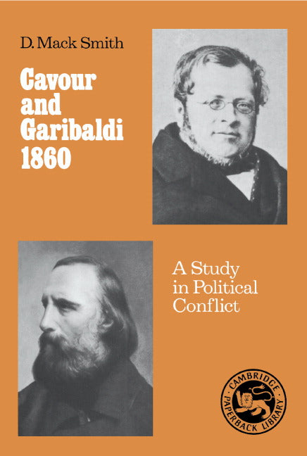 Cavour and Garibaldi 1860; A Study in Political Conflict (Paperback) 9780521316378