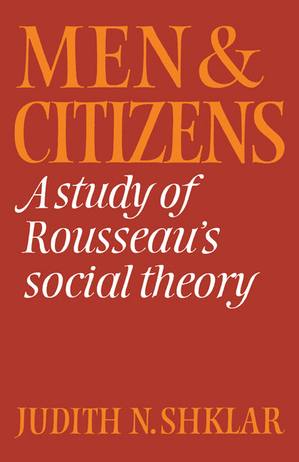 Men and Citizens; A Study of Rousseau's Social Theory (Paperback) 9780521316408