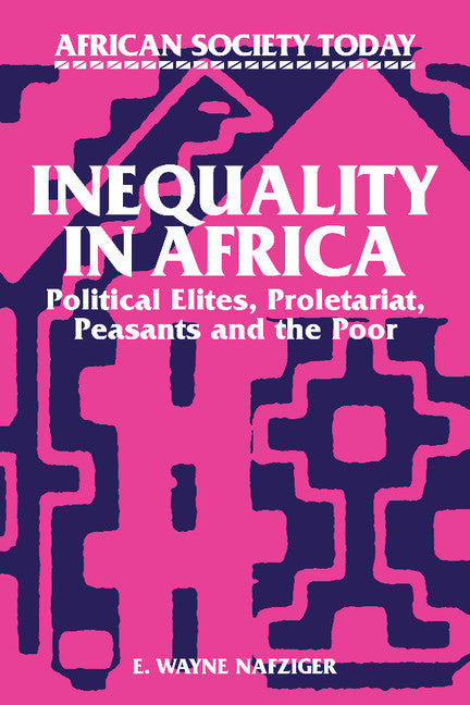 Inequality in Africa; Political Elites, Proletariat, Peasants and the Poor (Paperback) 9780521317030