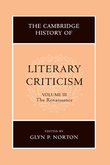 The Cambridge History of Literary Criticism: Volume 3, The Renaissance (Paperback) 9780521317191