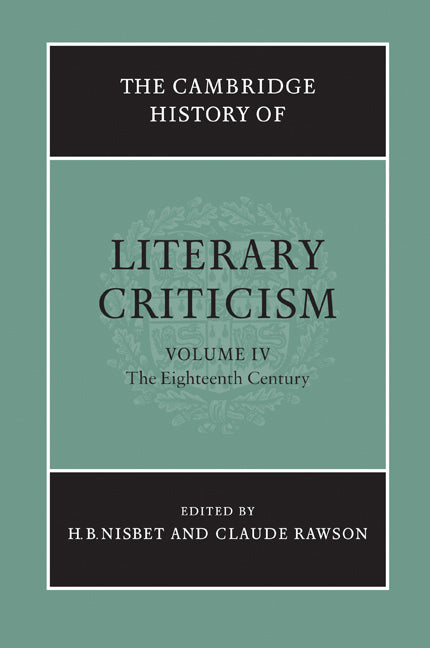 The Cambridge History of Literary Criticism: Volume 4, The Eighteenth Century (Paperback) 9780521317207