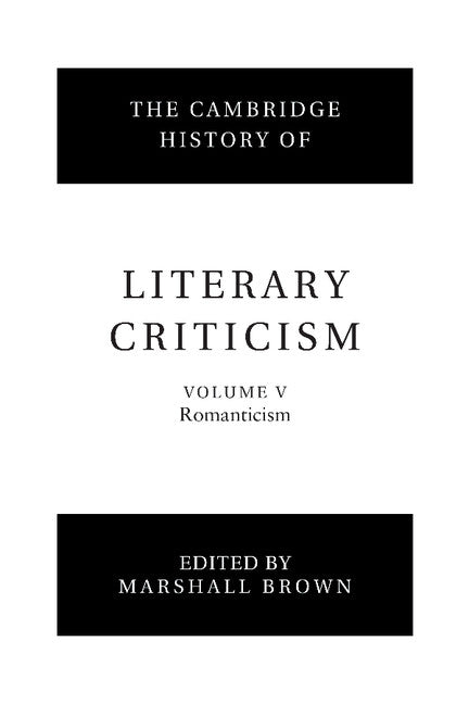 The Cambridge History of Literary Criticism: Volume 5, Romanticism (Paperback) 9780521317214