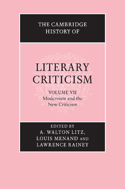 The Cambridge History of Literary Criticism: Volume 7, Modernism and the New Criticism (Paperback) 9780521317238