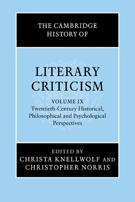 The Cambridge History of Literary Criticism: Volume 9, Twentieth-Century Historical, Philosophical and Psychological Perspectives (Paperback) 9780521317252