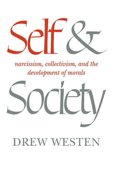 Self and Society; Narcissism, Collectivism, and the Development of Morals (Paperback) 9780521317702