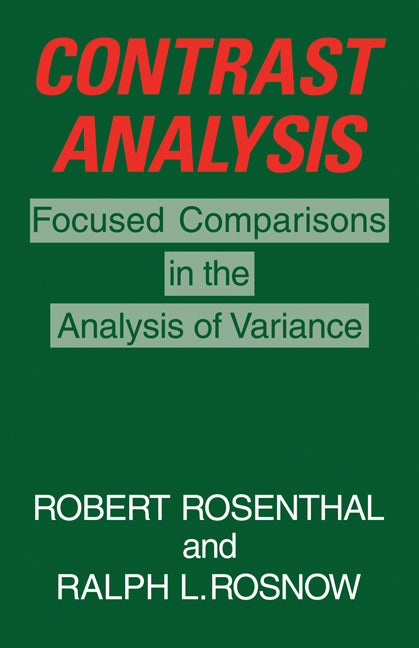 Contrast Analysis; Focused Comparisons in the Analysis of Variance (Paperback) 9780521317962