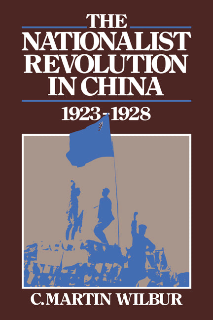 The Nationalist Revolution in China, 1923–1928 (Paperback) 9780521318648