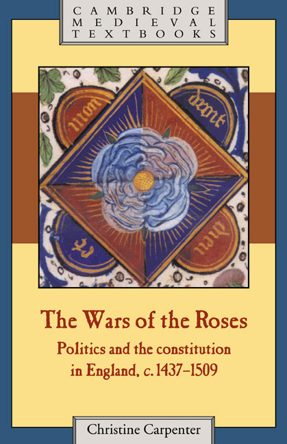 The Wars of the Roses; Politics and the Constitution in England, c.1437–1509 (Paperback) 9780521318747