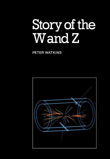 Story of the W and Z (Paperback) 9780521318754