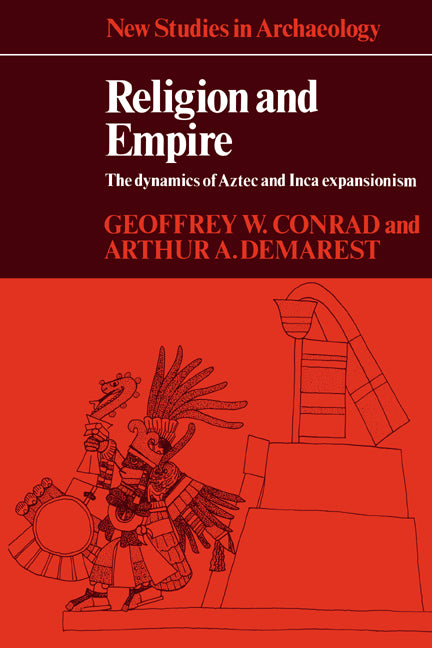 Religion and Empire; The Dynamics of Aztec and Inca Expansionism (Paperback) 9780521318969