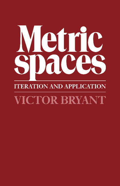 Metric Spaces; Iteration and Application (Paperback) 9780521318976