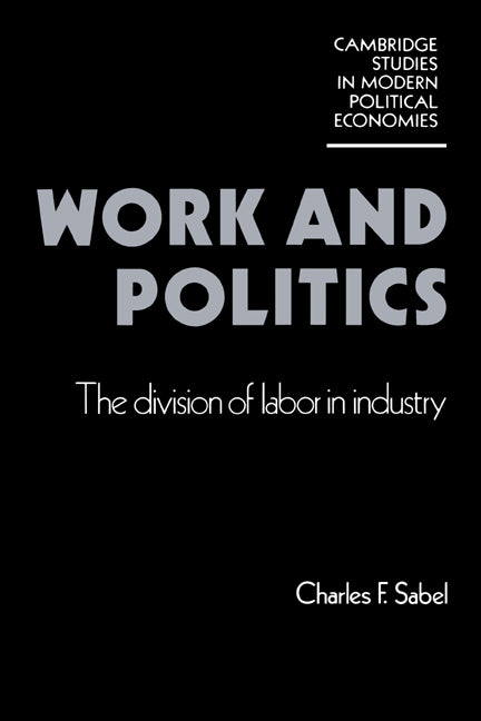 Work and Politics; The Division of Labour in Industry (Paperback) 9780521319096