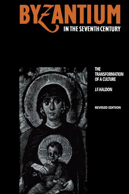 Byzantium in the Seventh Century; The Transformation of a Culture (Paperback) 9780521319171