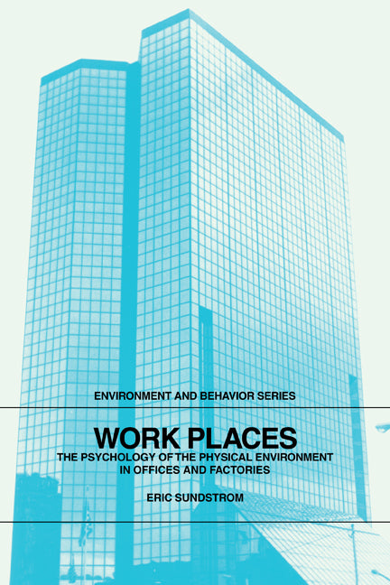 Work Places; The Psychology of the Physical Environment in Offices and Factories (Paperback) 9780521319478