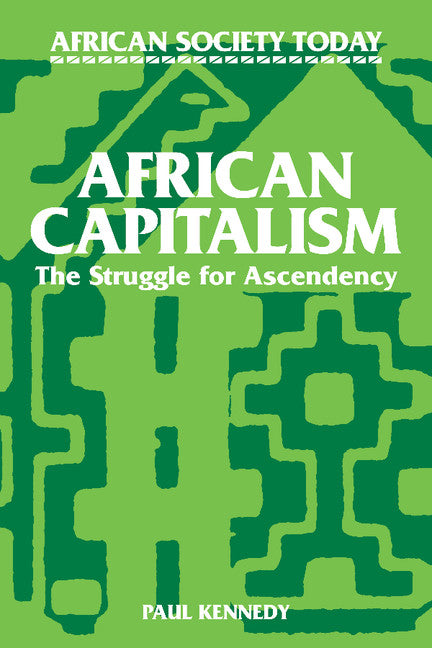 African Capitalism; The Struggle for Ascendency (Paperback) 9780521319669