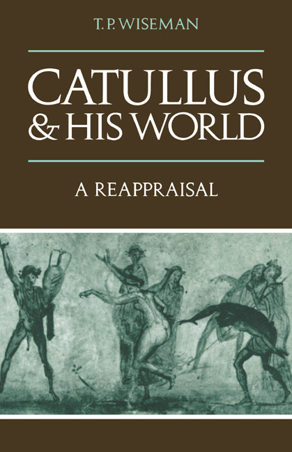 Catullus and his World; A Reappraisal (Paperback) 9780521319683