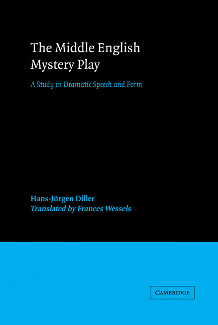 The Middle English Mystery Play; A Study in Dramatic Speech and Form (Hardback) 9780521320627