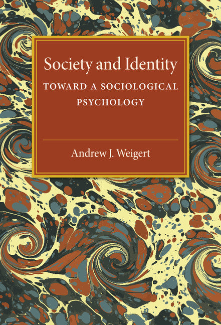 Society and Identity; Toward a Sociological Psychology (Hardback) 9780521323253