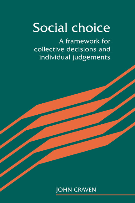 Social Choice; A Framework for Collective Decisions and Individual Judgements (Hardback) 9780521325363