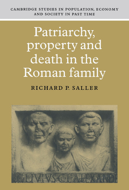 Patriarchy, Property and Death in the Roman Family (Hardback) 9780521326032