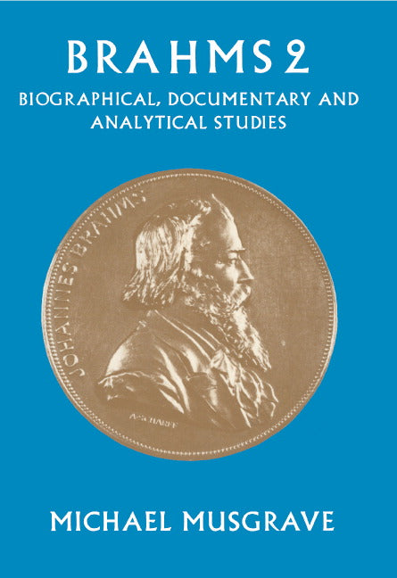 Brahms 2; Biographical, Documentary and Analytical Studies (Hardback) 9780521326063