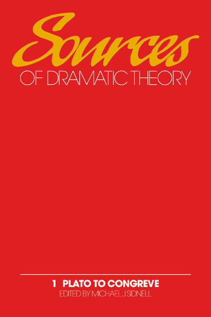 Sources of Dramatic Theory: Volume 1, Plato to Congreve (Hardback) 9780521326940