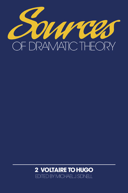 Sources of Dramatic Theory: Volume 2, Voltaire to Hugo (Hardback) 9780521326957