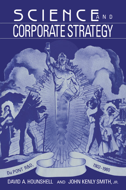 Science and Corporate Strategy; Du Pont R and D, 1902–1980 (Hardback) 9780521327671