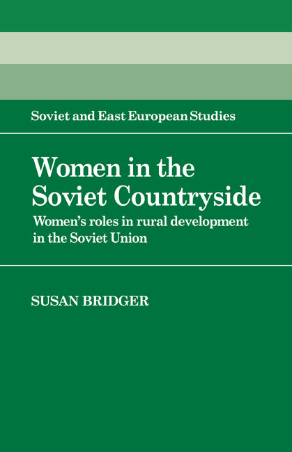 Women in the Soviet Countryside; Women's Roles in Rural Development in the Soviet Union (Hardback) 9780521328623