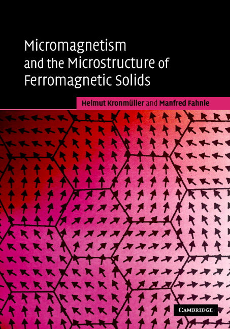 Micromagnetism and the Microstructure of Ferromagnetic Solids (Hardback) 9780521331357