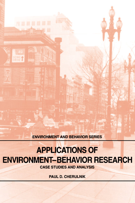 Applications of Environment-Behavior Research; Case Studies and Analysis (Hardback) 9780521331890