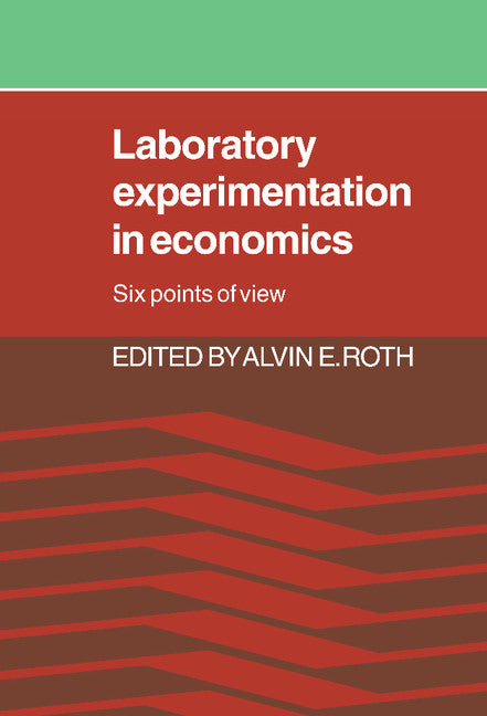 Laboratory Experimentation in Economics; Six Points of View (Hardback) 9780521333924