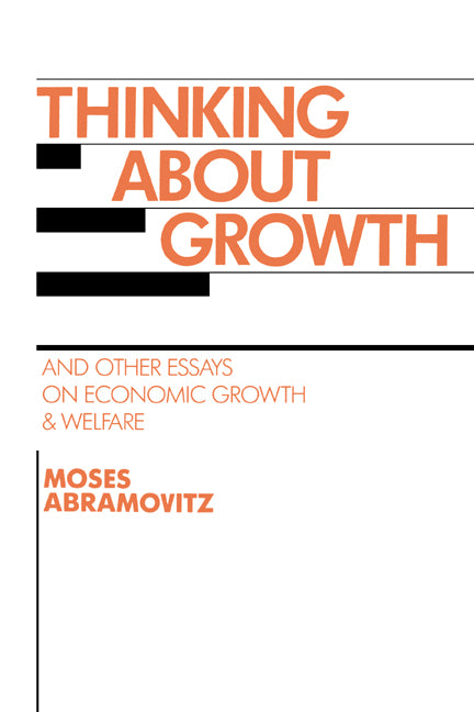 Thinking about Growth; And Other Essays on Economic Growth and Welfare (Hardback) 9780521333962