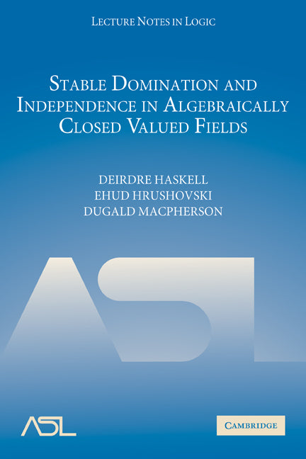 Stable Domination and Independence in Algebraically Closed Valued Fields (Paperback) 9780521335157