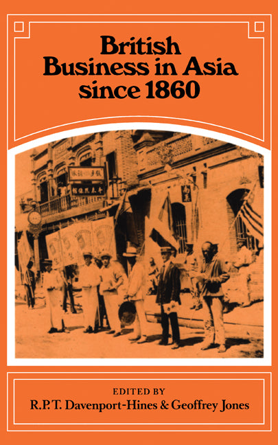 British Business in Asia since 1860 (Hardback) 9780521335270