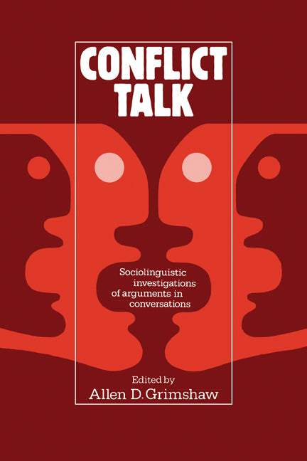 Conflict Talk; Sociolinguistic Investigations of Arguments in Conversations (Paperback) 9780521335508