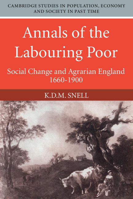 Annals of the Labouring Poor; Social Change and Agrarian England, 1660–1900 (Paperback) 9780521335584