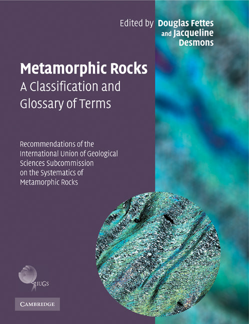 Metamorphic Rocks: A Classification and Glossary of Terms; Recommendations of the International Union of Geological Sciences Subcommission on the Systematics of Metamorphic Rocks (Paperback) 9780521336185