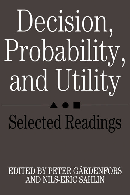 Decision, Probability and Utility; Selected Readings (Paperback) 9780521336581