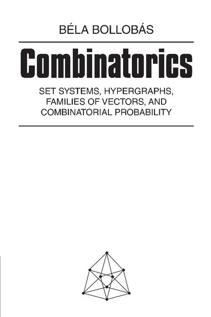 Combinatorics; Set Systems, Hypergraphs, Families of Vectors, and Combinatorial Probability (Paperback) 9780521337038