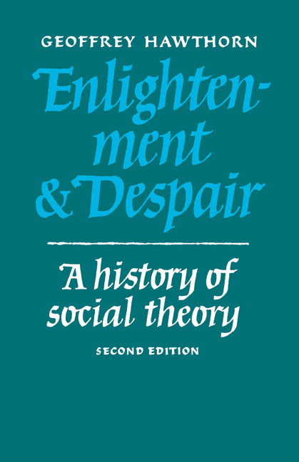 Enlightenment and Despair; A History of Social Theory (Paperback) 9780521337212